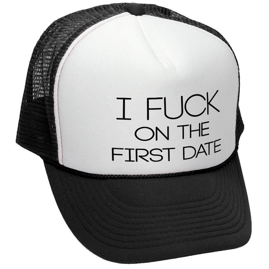 I F*ck On The First Date Trucker Hat - Five Panel Retro Style TRUCKER Cap