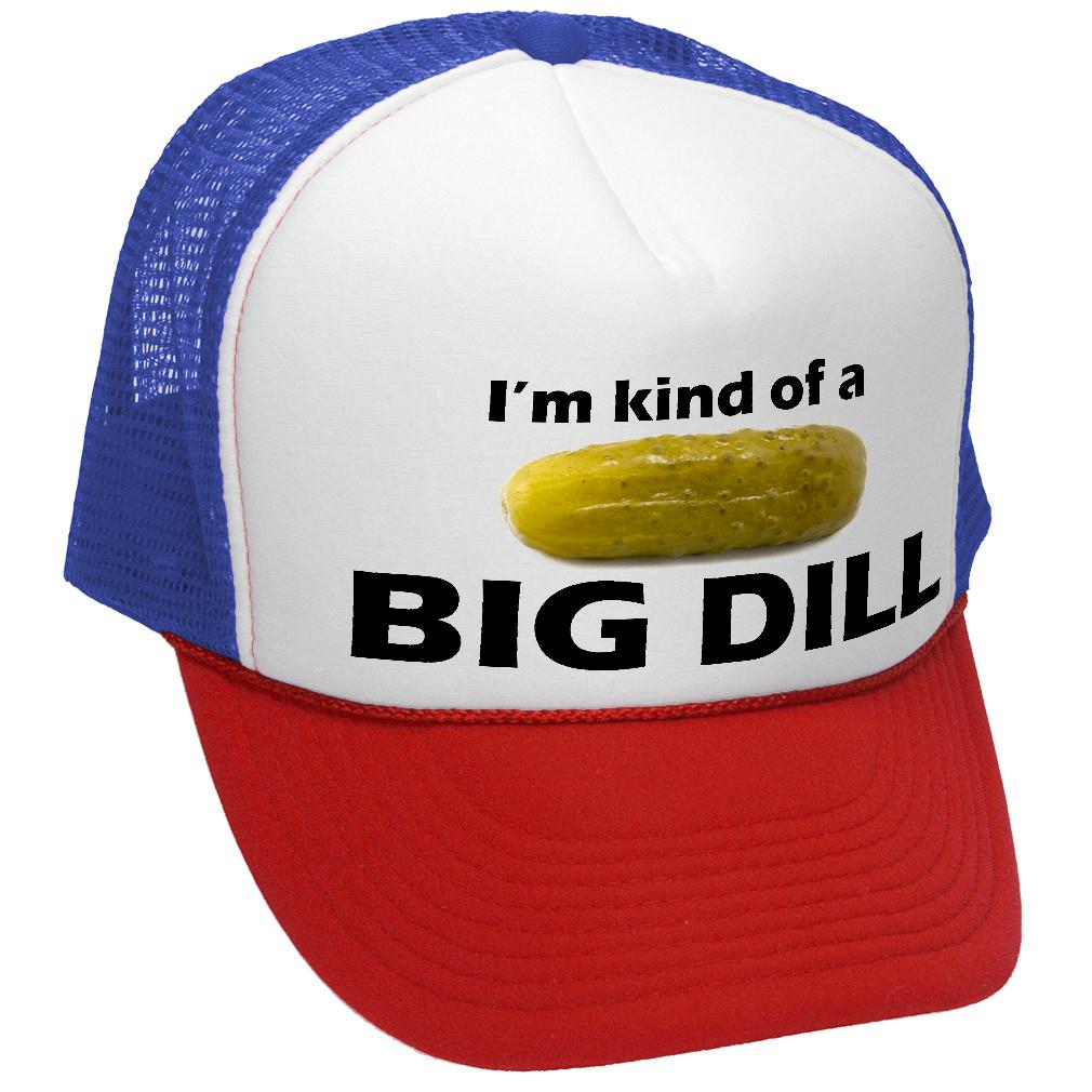 I'M KIND OF A BIG DILL - funny parody - Vintage Retro Style Trucker Cap Hat - Five Panel Retro Style TRUCKER Cap