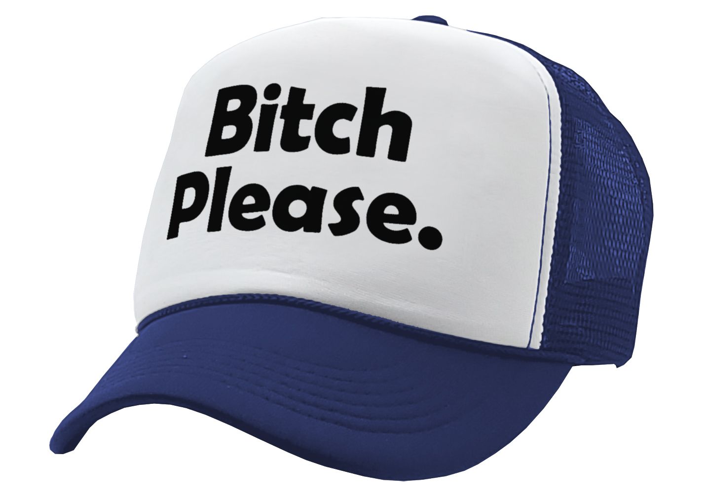 BITCH PLEASE - funny hip hop rap saying -Adjustable Snap Back Trucker Cap Hat