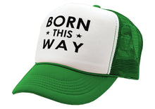 Load image into Gallery viewer, Born This Way Trucker Hat - Retro Vintage Style Trucker Cap Hat - Five Panel Retro Style TRUCKER Cap
