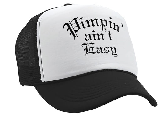 PIMPIN AIN'T EASY - hip hop rap music - Vintage Retro Style Trucker Cap Hat - Five Panel Retro Style TRUCKER Cap