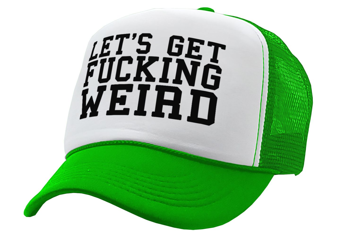 Let's Get F---ing WEIRD - sexy crazy nerd - Vintage Retro Style Trucker Cap Hat - Five Panel Retro Style TRUCKER Cap