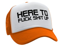 Load image into Gallery viewer, I&#39;m Here To F___ SHIT UP - fix repair break - Retro Style Trucker Cap Hat - Five Panel Retro Style TRUCKER Cap
