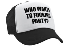 Load image into Gallery viewer, Who Wants To F___ING PARTY - college beer - Vintage Retro Style Trucker Cap Hat - Five Panel Retro Style TRUCKER Cap
