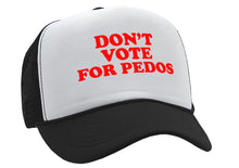 Load image into Gallery viewer, DON&#39;T VOTE for PEDOS - Five Panel Retro Style TRUCKER Cap
