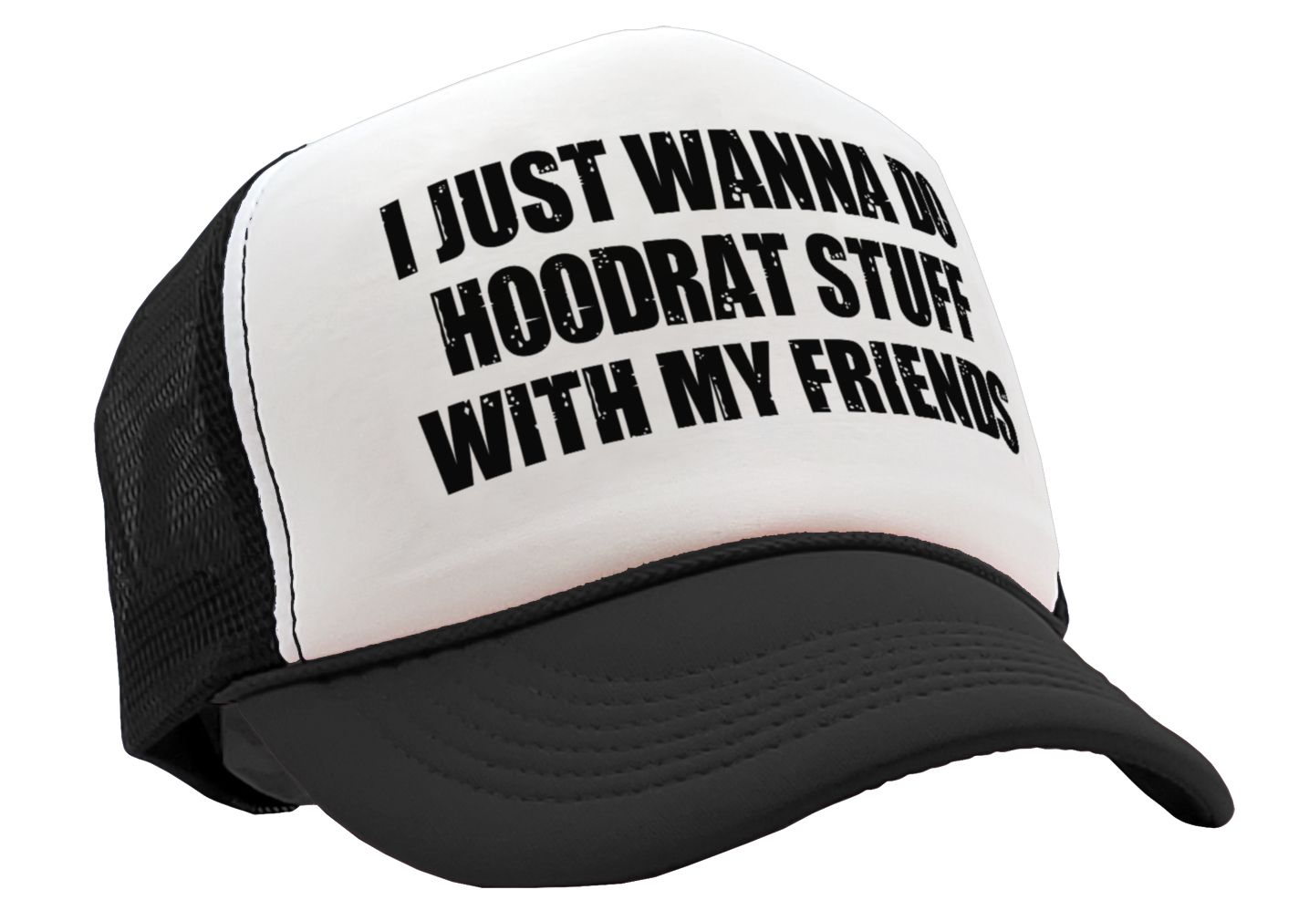 I WANT TO DO HOODRAT STUFF with FRIENDS - Vintage Retro Style Trucker Cap Hat - Five Panel Retro Style TRUCKER Cap