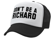 Load image into Gallery viewer, DON&#39;T BE A RICHARD - funny - Vintage Retro Style Trucker Cap Hat - Five Panel Retro Style TRUCKER Cap
