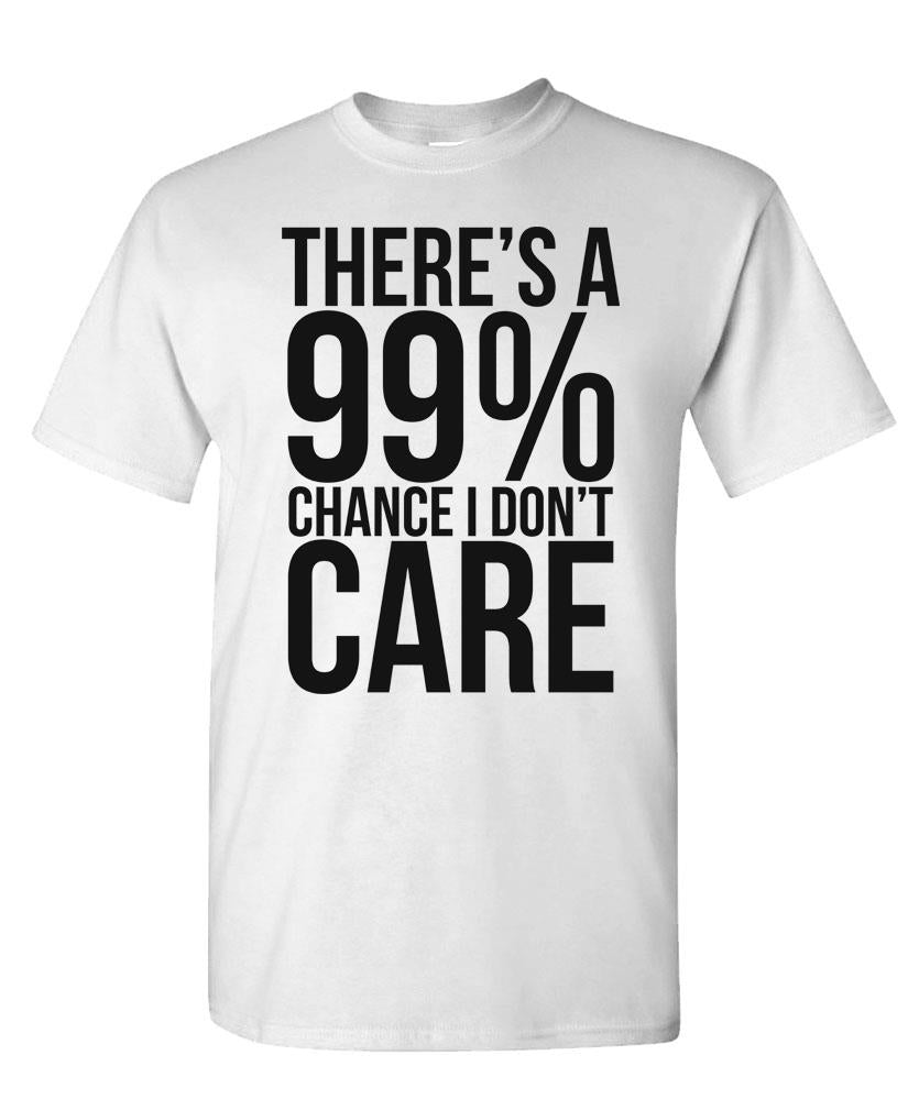 99% Chance I Don't Care - Mens Cotton T-shirt