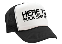 Load image into Gallery viewer, I&#39;m Here To F___ SHIT UP - fix repair break - Retro Style Trucker Cap Hat - Five Panel Retro Style TRUCKER Cap
