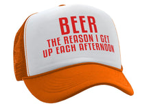 Load image into Gallery viewer, BEER - The Reason I Get up each AFTERNOON - Vintage Retro Style Trucker Cap Hat - Five Panel Retro Style TRUCKER Cap
