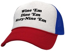 Load image into Gallery viewer, WINE EM DINE EM SIXTY-NINE EM 69 funny - Mesh Trucker Hat Cap - Five Panel Retro Style TRUCKER Cap
