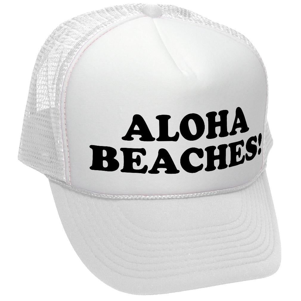 ALOHA BEACHES! - funny party joke gag - Adjustable Snap Back Trucker Cap Hat