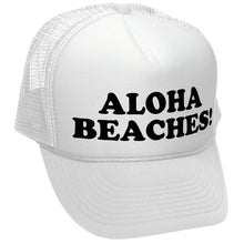 Load image into Gallery viewer, ALOHA BEACHES! - funny party joke gag - Adjustable Snap Back Trucker Cap Hat
