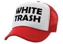 Load image into Gallery viewer, WHITE TRASH - redneck hillbilly funny prank - Vintage Retro Style Trucker Cap Hat - Five Panel Retro Style TRUCKER Cap
