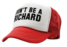 Load image into Gallery viewer, DON&#39;T BE A RICHARD - funny - Vintage Retro Style Trucker Cap Hat - Five Panel Retro Style TRUCKER Cap
