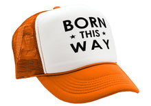 Load image into Gallery viewer, Born This Way Trucker Hat - Retro Vintage Style Trucker Cap Hat - Five Panel Retro Style TRUCKER Cap
