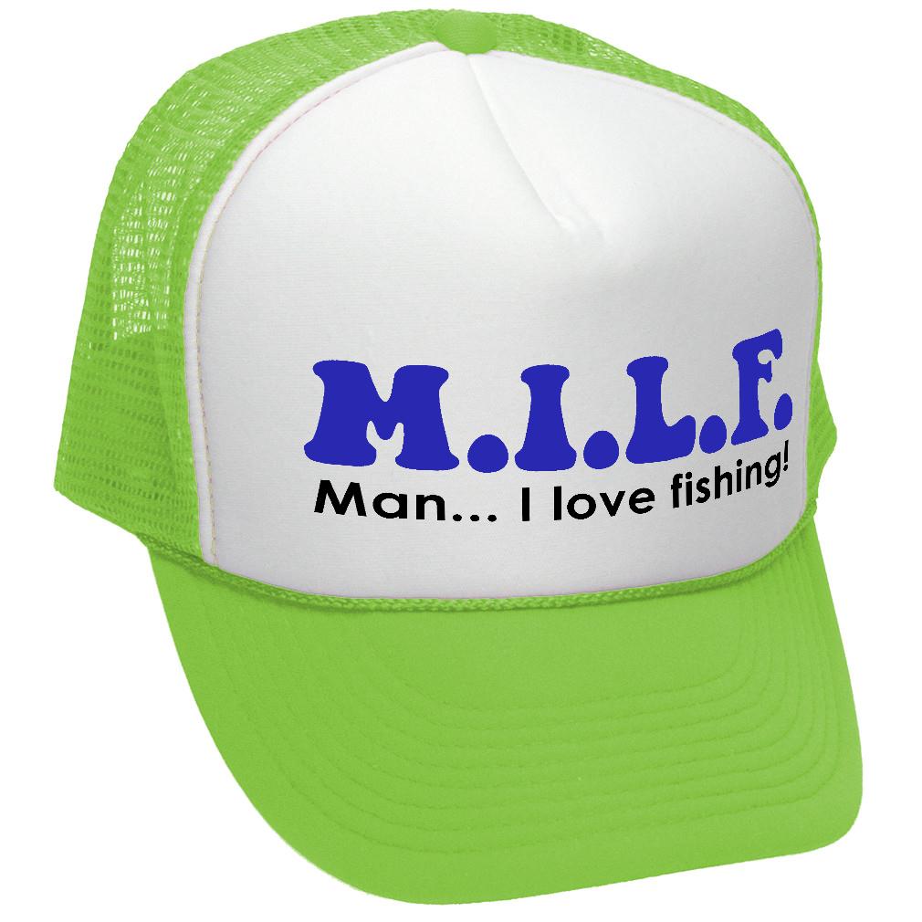 M.I.L.F - Man I Love Fishing - Trucker Hat