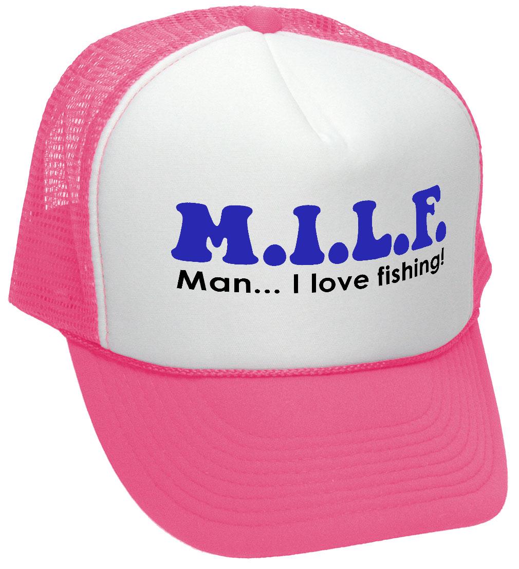 M.I.L.F - Man I Love Fishing - Trucker Hat