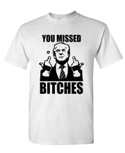 Load image into Gallery viewer, Trump 2024 You Missed B****es Political Unisex Cotton T-Shirt Conservative Election Tee
