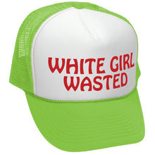 Load image into Gallery viewer, White Girl Wasted - Trucker Hat
