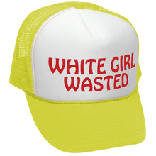 Load image into Gallery viewer, White Girl Wasted - Trucker Hat
