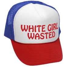 Load image into Gallery viewer, White Girl Wasted - Trucker Hat
