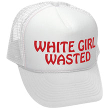 Load image into Gallery viewer, White Girl Wasted - Trucker Hat
