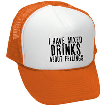 Load image into Gallery viewer, I Have Mixed Drinks About Feelings - Mesh Trucker Hat Cap - Five Panel Retro Style TRUCKER Cap
