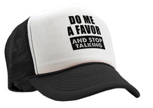 Load image into Gallery viewer, Do Me a Favor - STOP TALKING - Vintage Retro Style Trucker Cap Hat - Five Panel Retro Style TRUCKER Cap
