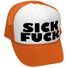 Load image into Gallery viewer, Sick F*ck - Trucker Hat - Mesh cap - Five Panel Retro Style TRUCKER Cap
