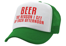 Load image into Gallery viewer, BEER - The Reason I Get up each AFTERNOON - Vintage Retro Style Trucker Cap Hat - Five Panel Retro Style TRUCKER Cap
