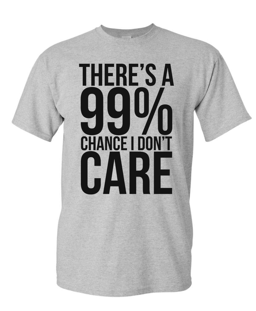 99% Chance I Don't Care - Mens Cotton T-shirt