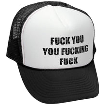 Load image into Gallery viewer, Fuck You, You Fucking Fuck Trucker Hat - Mesh Trucker
