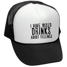 Load image into Gallery viewer, I Have Mixed Drinks About Feelings - Mesh Trucker Hat Cap - Five Panel Retro Style TRUCKER Cap
