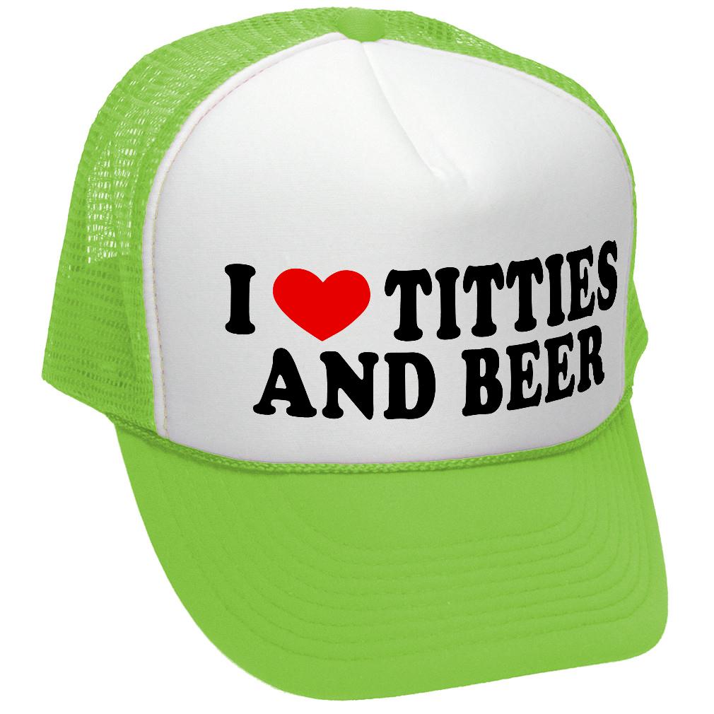 I Heart Titties & Beer - Trucker Hat