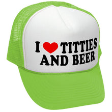 Load image into Gallery viewer, I Heart Titties &amp; Beer - Trucker Hat
