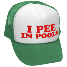 Load image into Gallery viewer, I Pee In Pools - Trucker Hat
