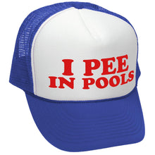 Load image into Gallery viewer, I Pee In Pools - Trucker Hat
