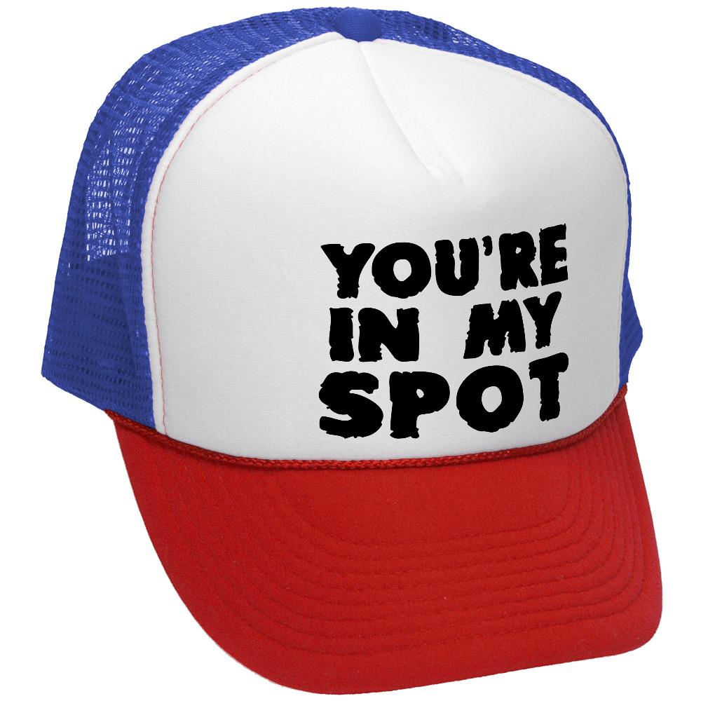 You're IN MY SPOT - Retro Vintage Style Baseball Trucker Cap Hat - Five Panel Retro Style TRUCKER Cap