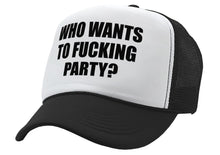 Load image into Gallery viewer, Who Wants To F___ING PARTY - college beer - Vintage Retro Style Trucker Cap Hat - Five Panel Retro Style TRUCKER Cap
