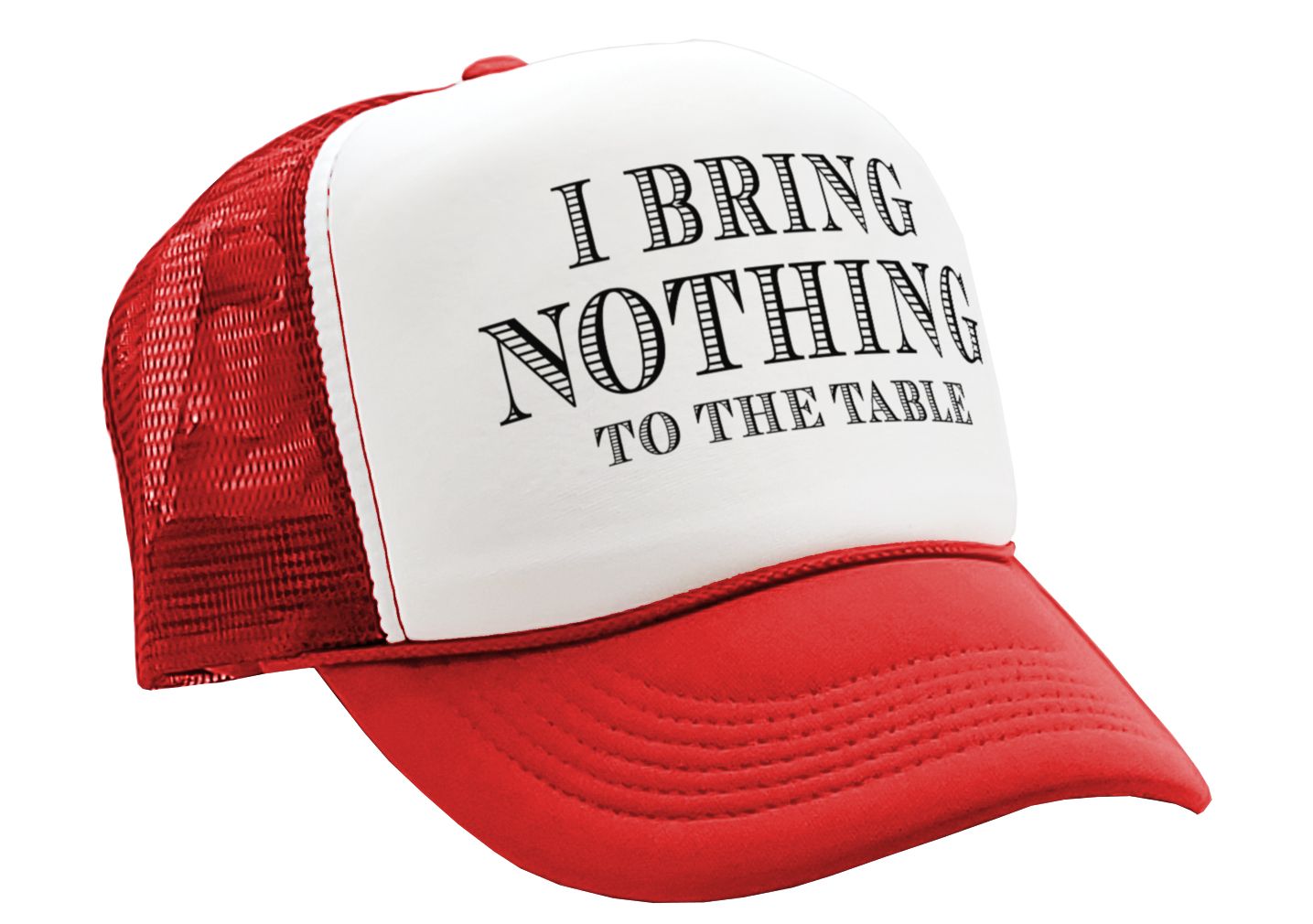 I BRING NOTHING TO THE TABLE - Vintage Retro Style Trucker Cap Hat - Five Panel Retro Style TRUCKER Cap