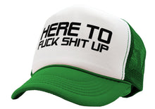 Load image into Gallery viewer, I&#39;m Here To F___ SHIT UP - fix repair break - Retro Style Trucker Cap Hat - Five Panel Retro Style TRUCKER Cap
