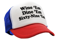 Load image into Gallery viewer, WINE EM DINE EM SIXTY-NINE EM 69 funny - Mesh Trucker Hat Cap - Five Panel Retro Style TRUCKER Cap
