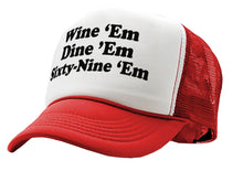 Load image into Gallery viewer, WINE EM DINE EM SIXTY-NINE EM 69 funny - Mesh Trucker Hat Cap - Five Panel Retro Style TRUCKER Cap
