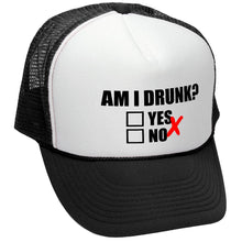 Load image into Gallery viewer, Am I Drunk ? - Trucker Hat
