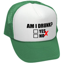 Load image into Gallery viewer, Am I Drunk ? - Trucker Hat
