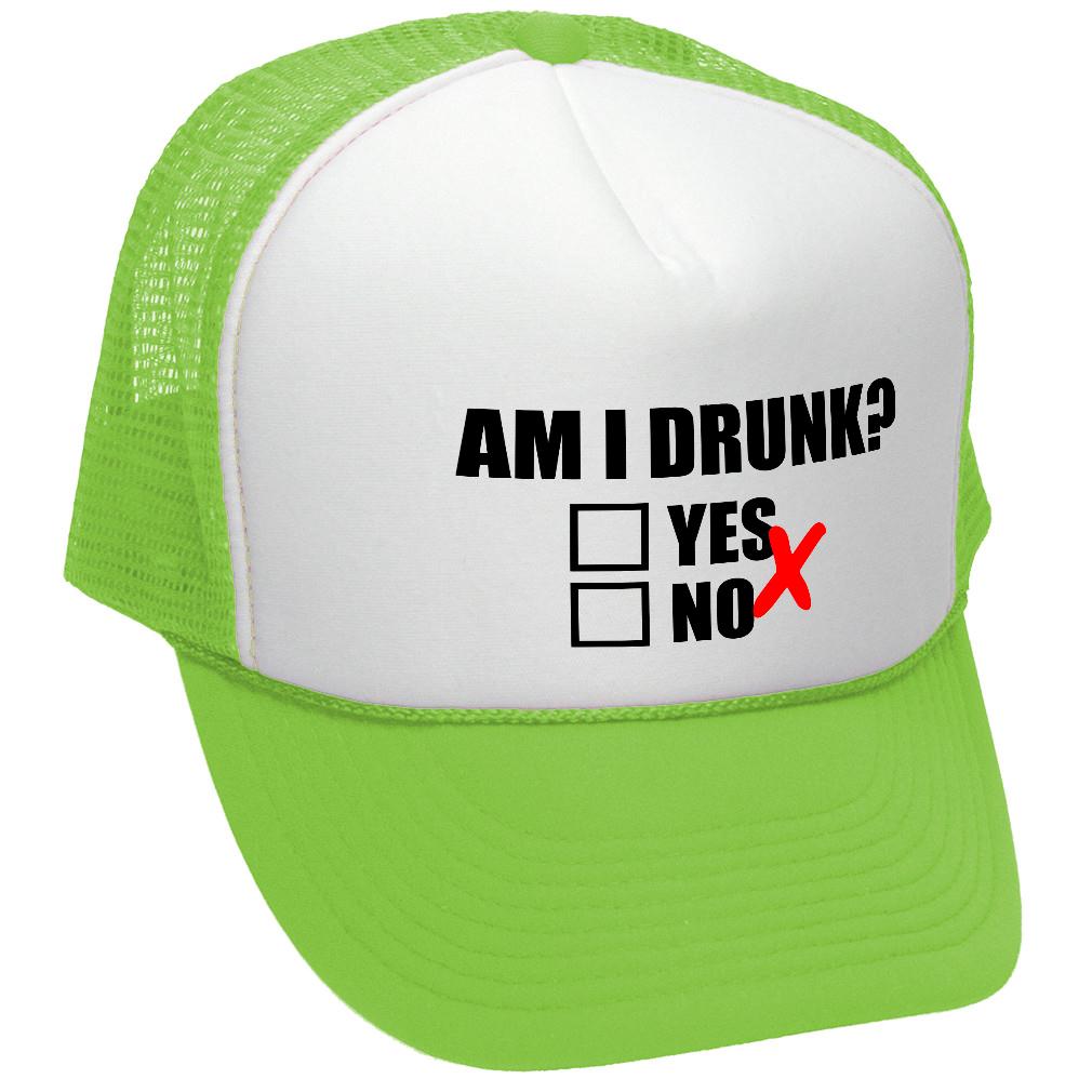 Am I Drunk ? - Trucker Hat