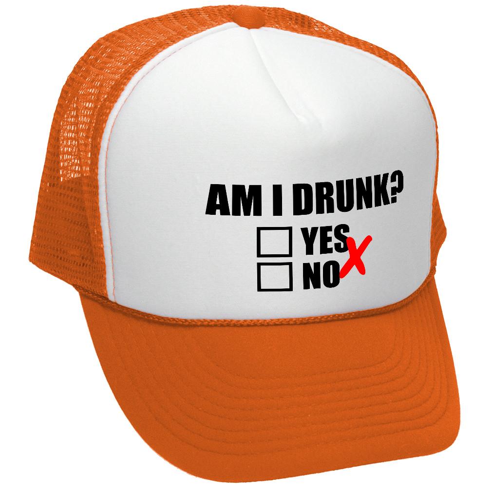 Am I Drunk ? - Trucker Hat