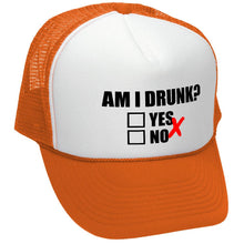 Load image into Gallery viewer, Am I Drunk ? - Trucker Hat
