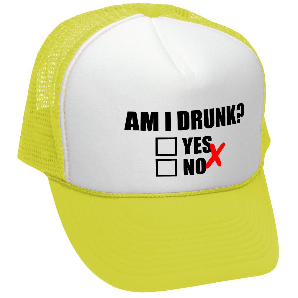 Am I Drunk ? - Trucker Hat